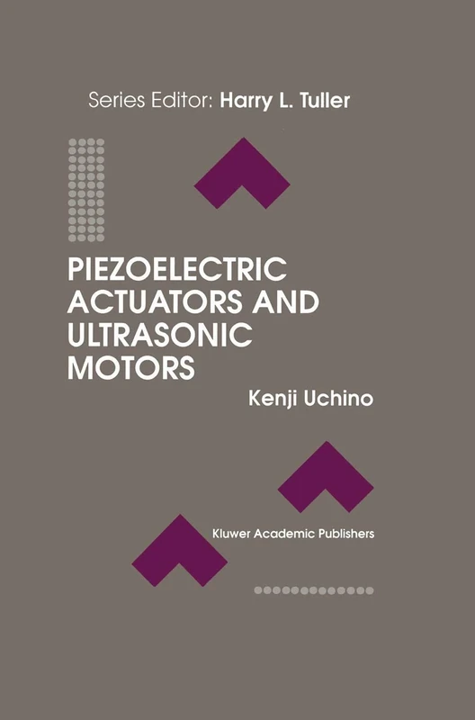 Piezoelectric Actuators and Ultrasonic Motors: 1 (Electronic Materials: Science & Technology, 1)