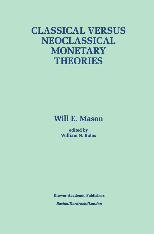 Classical versus Neoclassical Monetary Theories: The Roots, Ruts, and Resilience of Monetarism ― and Keynesianism (Frontiers in Electronic Testing)