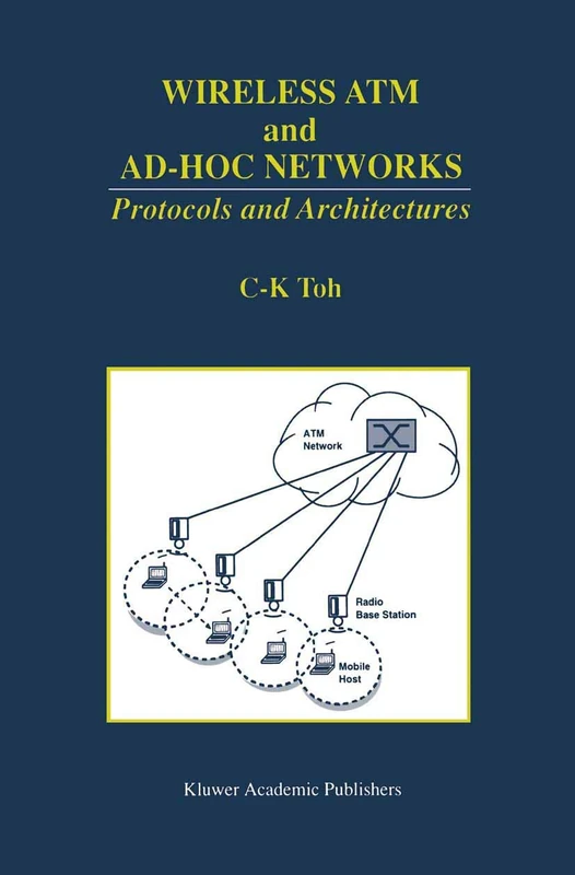 Wireless ATM and Ad-Hoc Networks: Protocols and Architectures