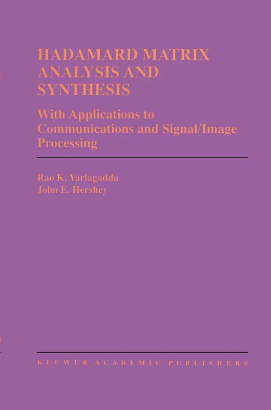 Hadamard Matrix Analysis and Synthesis: With Applications to Communications and Signal/Image Processing: 383 (The Springer International Series in Engineering and Computer Science, 383)