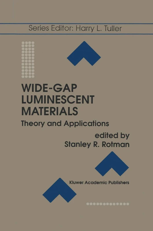 Wide-Gap Luminescent Materials: Theory and Applications: 2 (Electronic Materials: Science & Technology, 2)