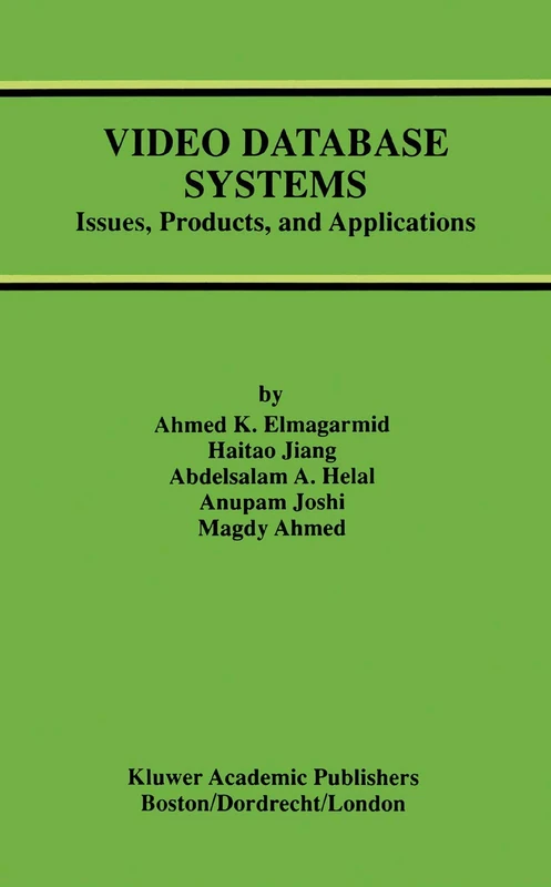 Video Database Systems: Issues, Products and Applications: 5 (Advances in Database Systems, 5)