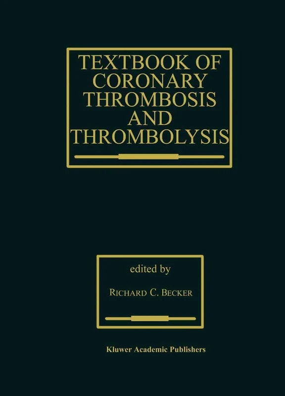 Textbook of Coronary Thrombosis and Thrombolysis: 193 (Developments in Cardiovascular Medicine, 193)