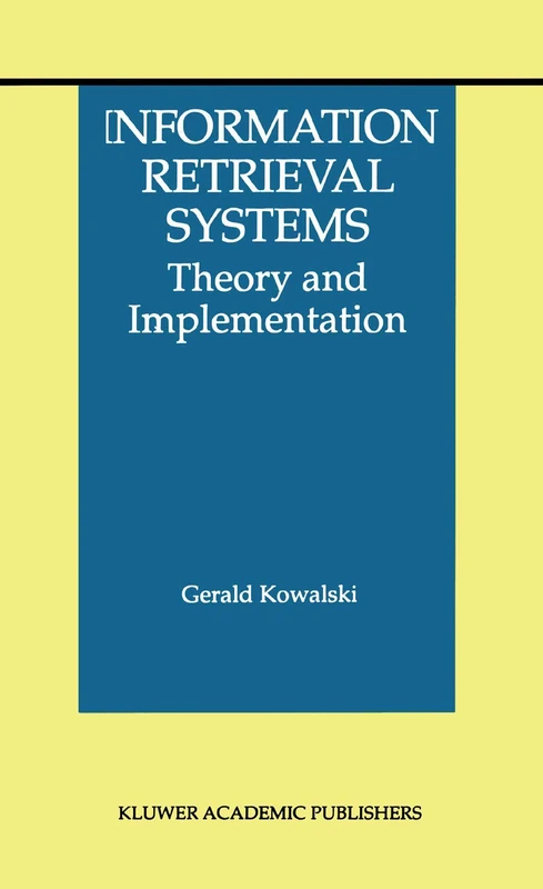 Information Retrieval Systems: Theory and Implementation: 1 (The Information Retrieval Series, 1)