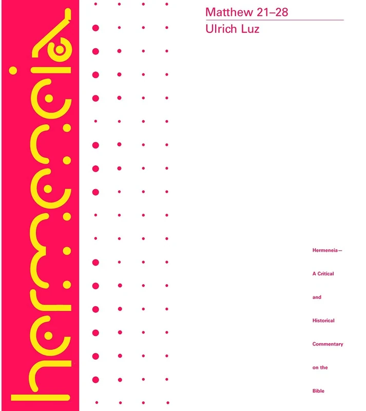 Matthew 21-28: A Commentary (Hermeneia)