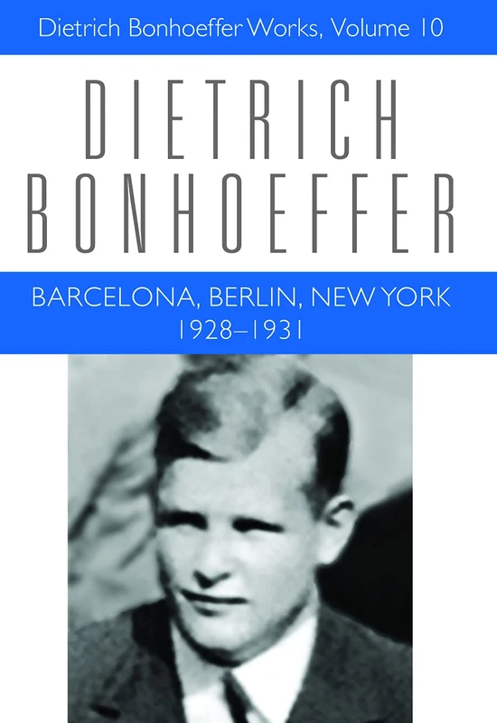 Barcelona, Berlin, New York: 1928-1931: Dietrich Bonhoeffer Works, Volume 10
