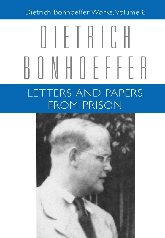 Letters and Papers from Prison: Dietrich Bonhoeffer Works, Volume 8
