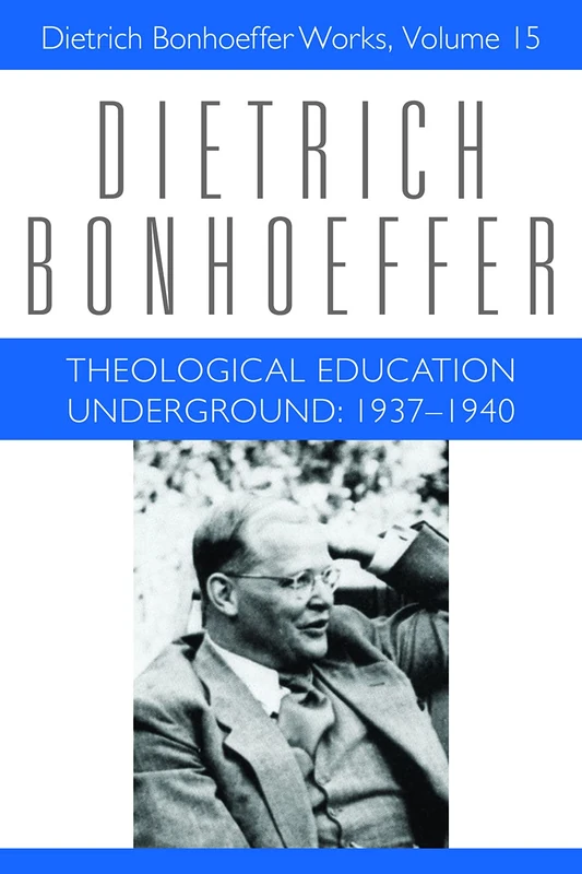 Theological Education Underground: 1937-1940: v. 15 (Dietrich Bonhoeffer Works)