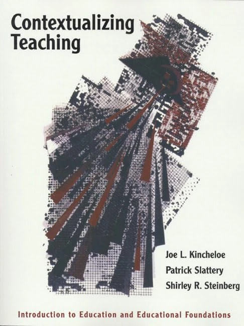 Contextualizing Teaching: Introduction to Education and Educational Foundations