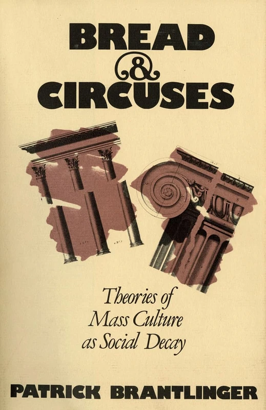 Bread and Circuses: Theories of Mass Culture As Social Decay - Image 1