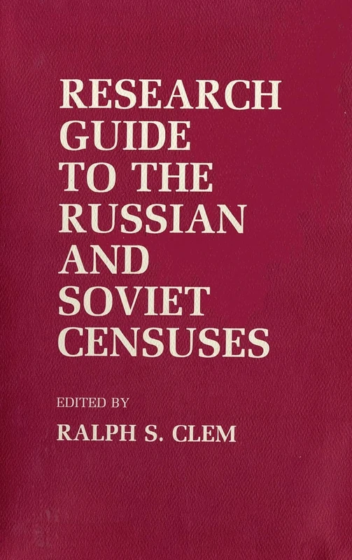 Research Guide to the Russian and Soviet Censuses (Studies in Soviet History and Society)