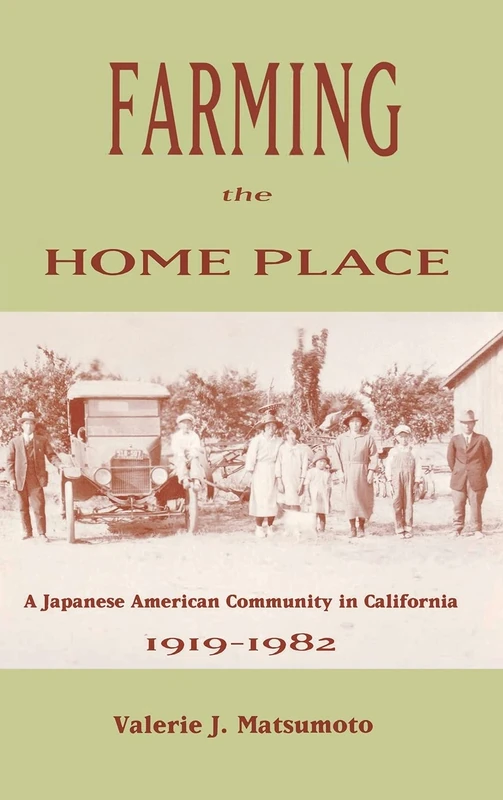 Farming the Home Place: A Japanese Community in California, 1919–1982