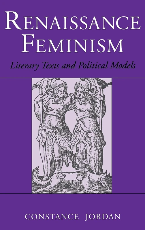 Renaissance Feminism: Literary Texts and Political Models