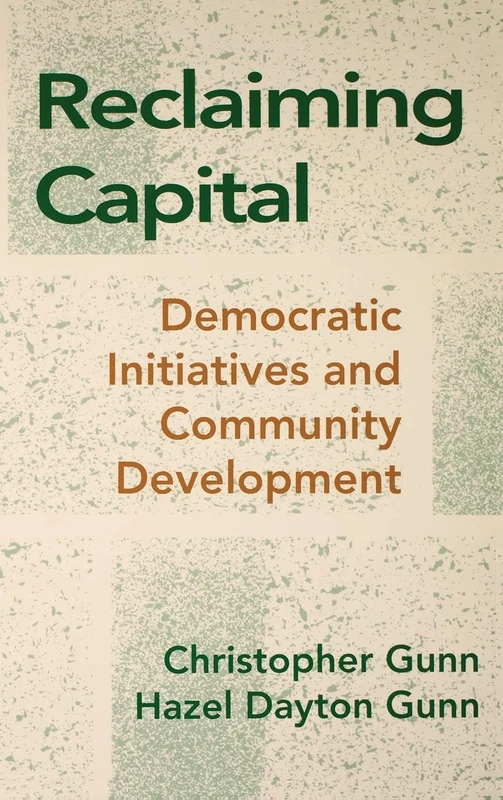 Reclaiming Capital: Democratic Initiatives and Community Development