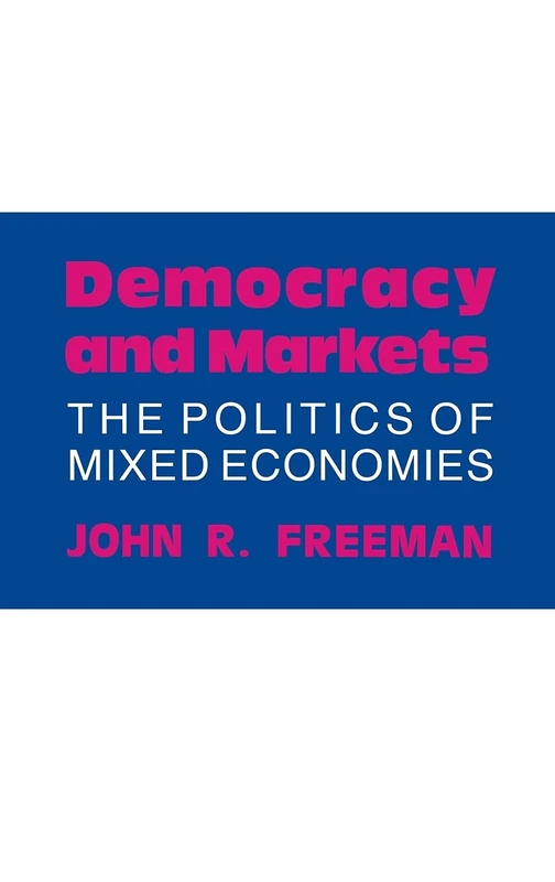 Democracy and Markets: The Politics of Mixed Economies (Cornell Studies in Political Economy)