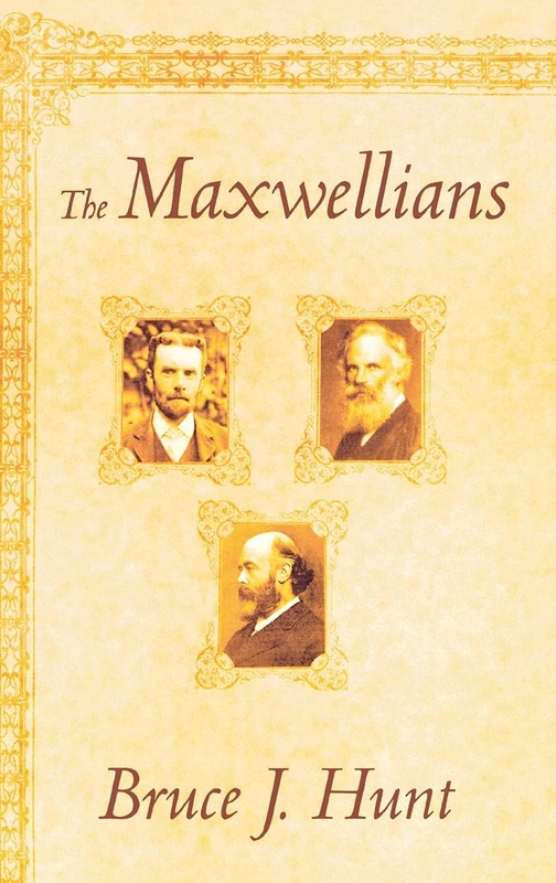 The Maxwellians (Cornell History of Science)