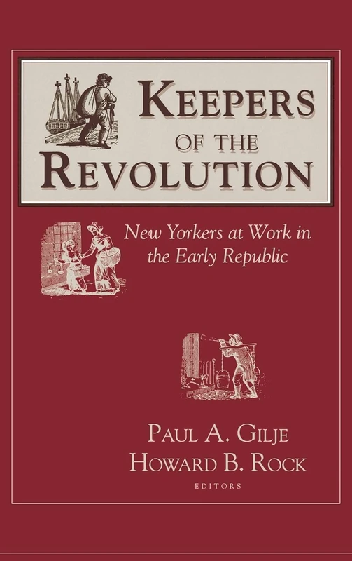 Keepers of the Revolution: New Yorkers at Work in the Early Republic (Documents in American Social History) - Image 1