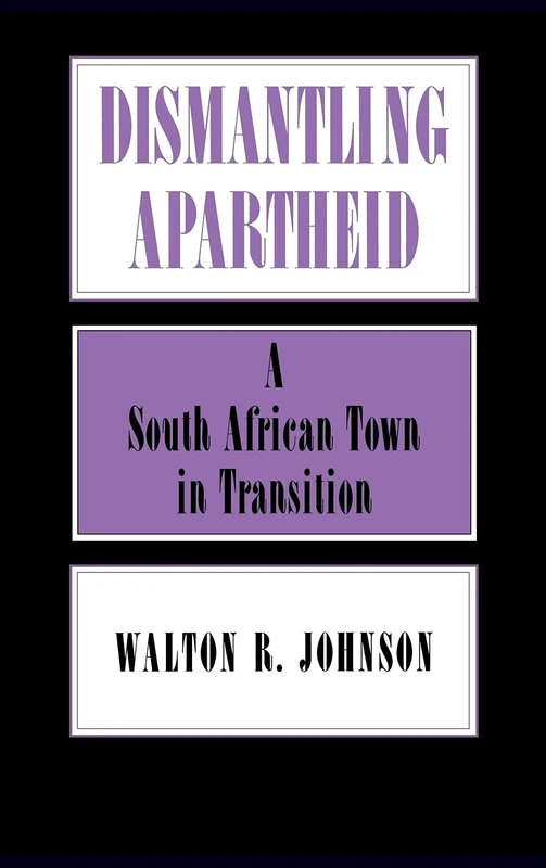 Dismantling Apartheid: A South African Town in Transition (The Anthropology of Contemporary Issues)