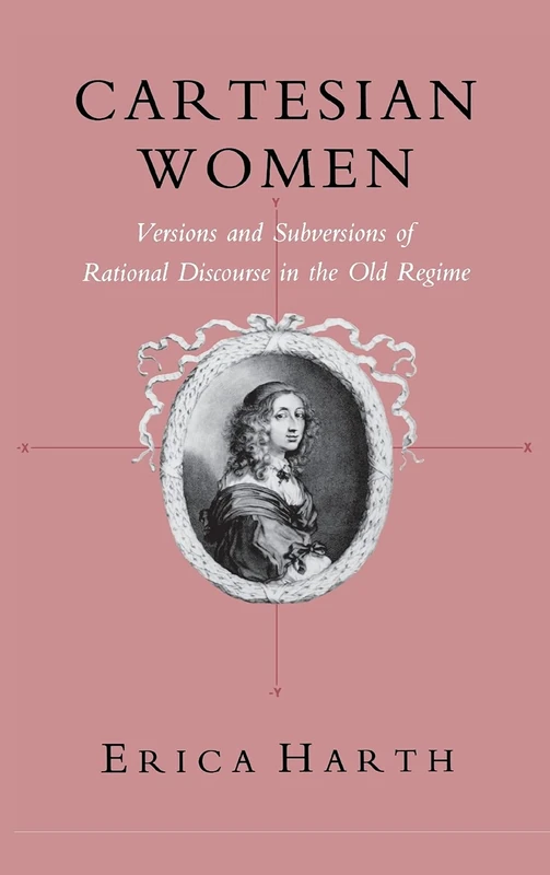 Cartesian Women: Versions and Subversions of Rational Discourse in the Old Regime (Reading Women Writing) - Image 1