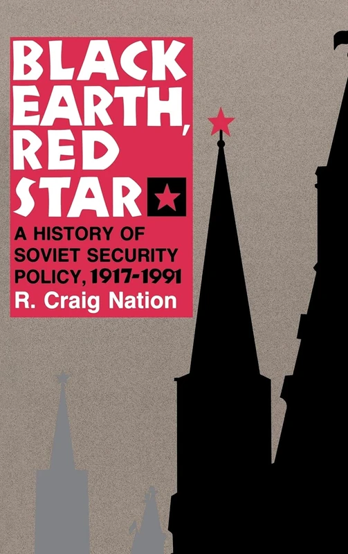 Black Earth, Red Star: A History of Soviet Security Policy, 1917–1991