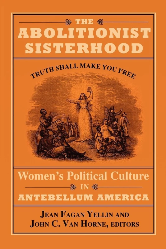 The Abolitionist Sisterhood: Women's Political Culture in Antebellum America (Food Systems and Agrarian Change)