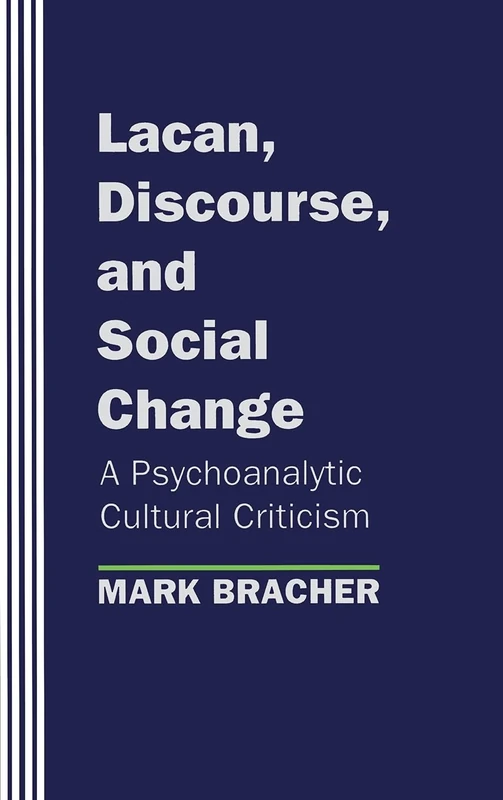 Lacan, Discourse, and Social Change: A Psychoanalytic Cultural Criticism