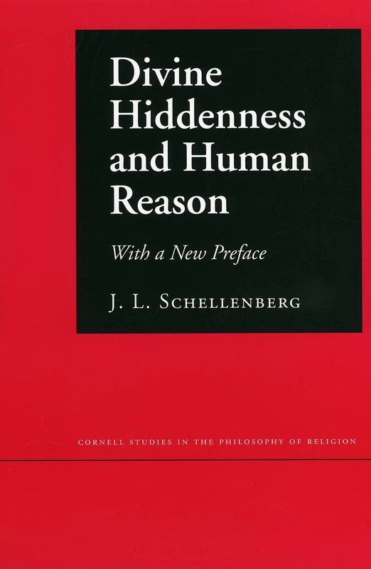Divine Hiddenness and Human Reason (Cornell Studies in the Philosophy of Religion)