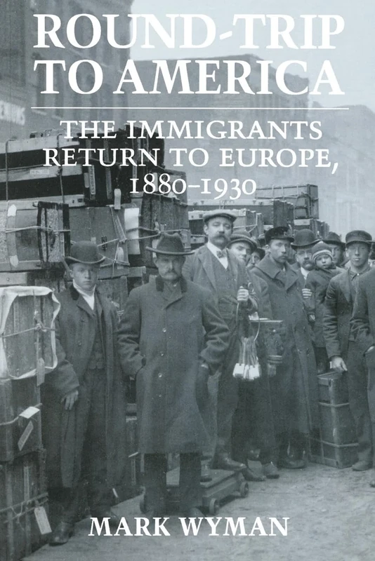 Round-Trip to America: The Immigrants Return to Europe, 1880–1930 - Image 1