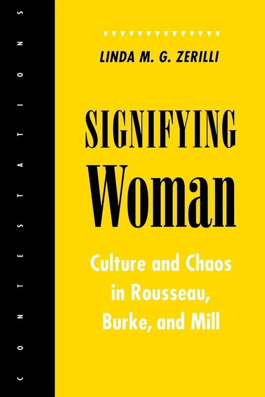 Signifying Woman: Culture and Chaos in Rousseau, Burke, and Mill (Contestations) - Image 1