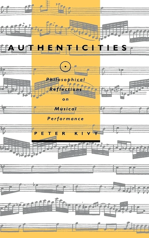 Authenticities: Philosophical Reflections on Musical Performance