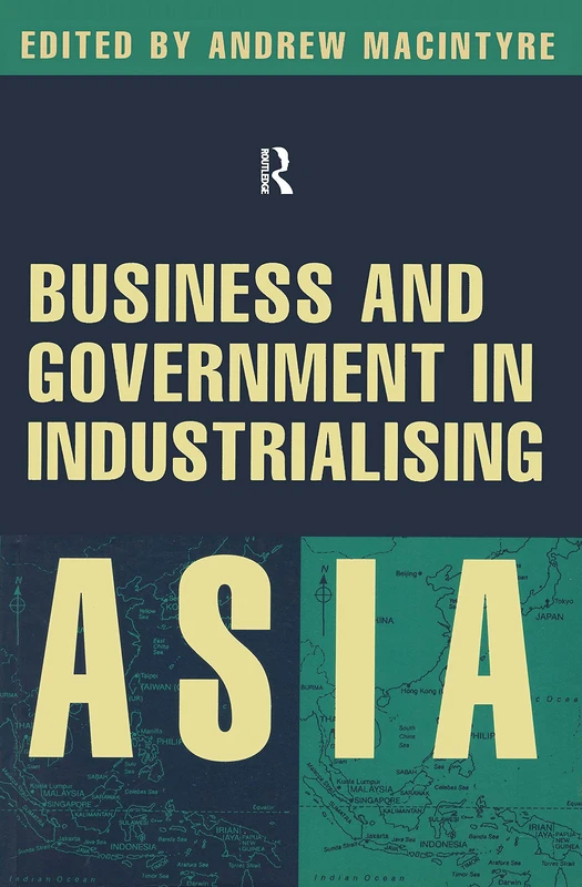 Routledge - Business and Government in Industrialising Asia