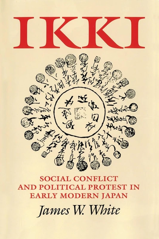 Ikki: Social Conflict and Political Protest in Early Modern Japan (Cornell Studies in Political Economy (Hardcover))