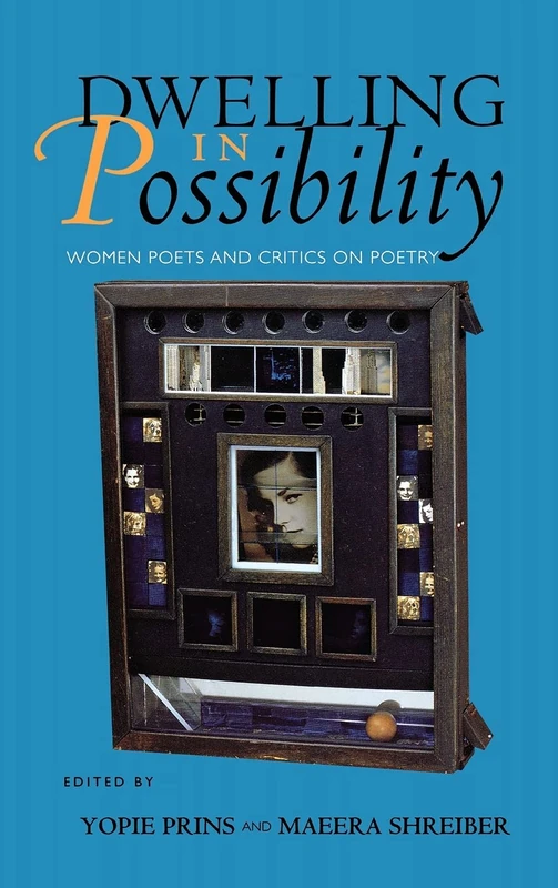 Dwelling in Possibility: Women Poets and Critics on Poetry (Reading Women Writing)