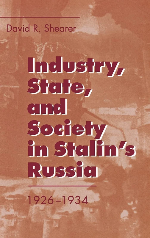 Industry, State, and Society in Stalin's Russia, 1926–1934