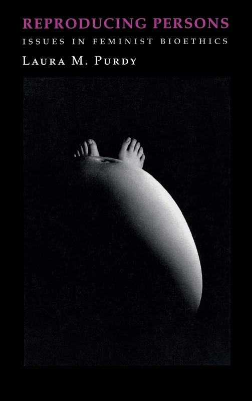 Reproducing Persons: Issues in Feminist Bioethics