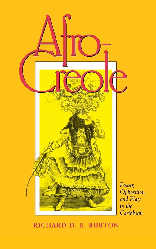 Afro-Creole: Power, Opposition, and Play in the Caribbean - Image 1