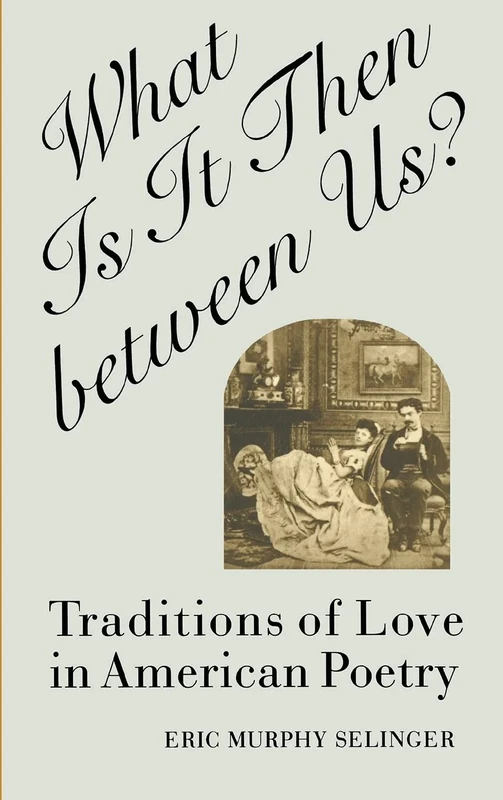 What Is It Then between Us?: Traditions of Love in American Poetry (Oxford World's Classics (Hardcover)) - Image 1