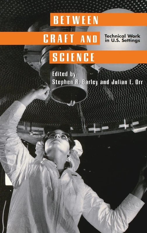 Between Craft and Science: Technical Work in the United States (Collection on Technology and Work)