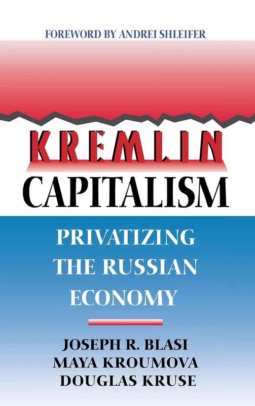 Kremlin Capitalism: Privatizing the Russian Economy (Law Series; 21)