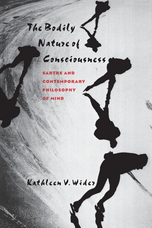 The Bodily Nature of Consciousness: Sartre and Contemporary Philosophy of Mind