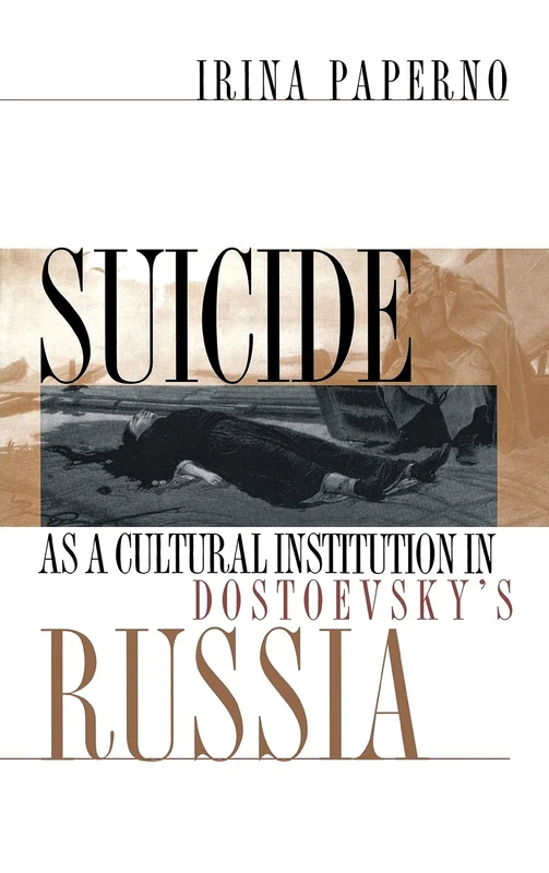 Suicide as a Cultural Institution in Dostoevsky's Russia (Suny Series in National Identities)