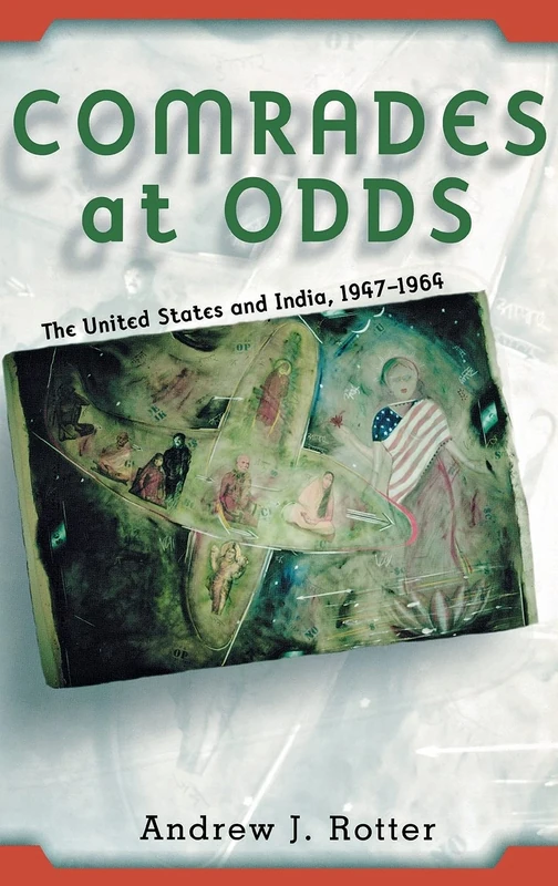 Comrades at Odds: The United States and India, 1947–1964
