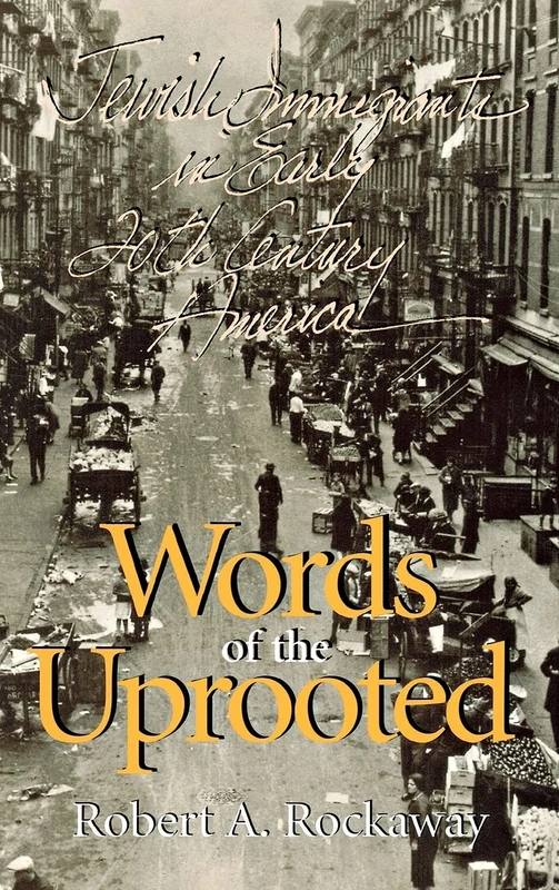 Words of the Uprooted: Jewish Immigrants in Early Twentieth-Century America (Documents in American Social History)