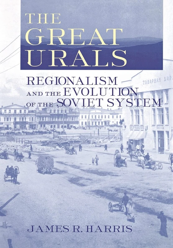 The Great Urals: Regionalism and the Evolution of the Soviet System