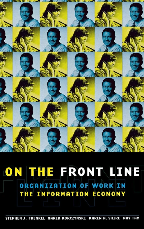 On the Front Line: Organization of Work in the Information Economy (Cornell International Industrial and Labor Relations Reports) - Image 1