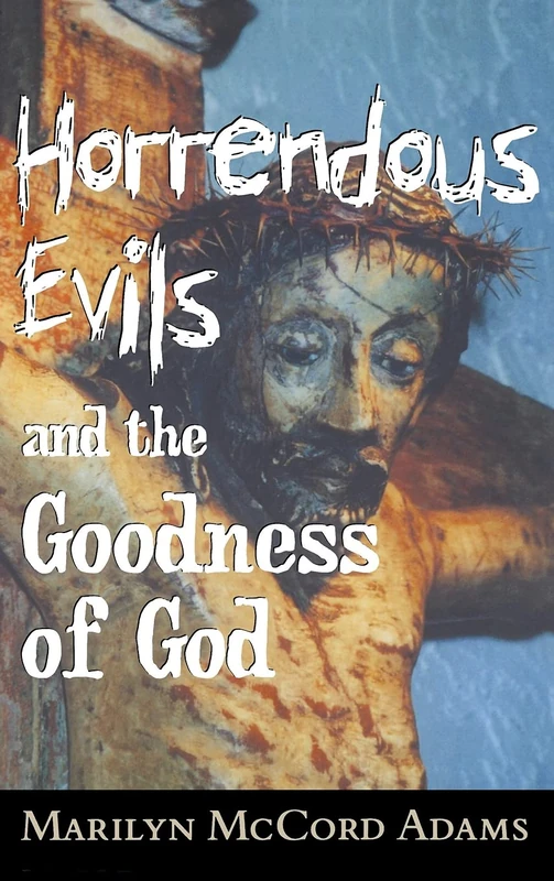 Horrendous Evils and the Goodness of God (Cornell Studies in the Philosophy of Religion)