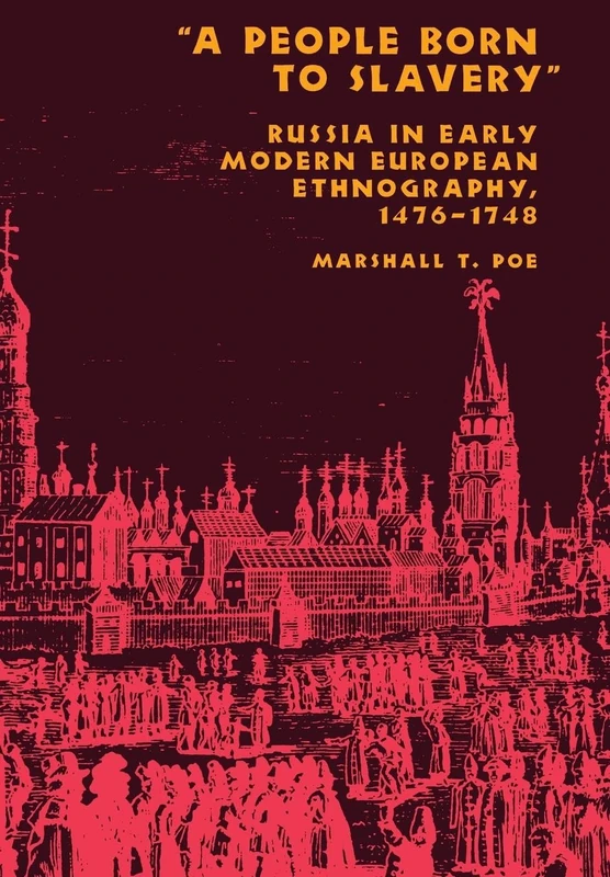 A People Born to Slavery": Russia in Early Modern European Ethnography, 1476–1748 (Studies in the Humanities) - Image 1