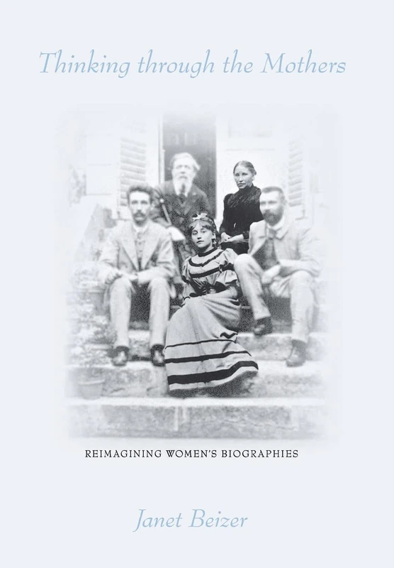 Thinking through the Mothers: Reimagining Women's Biographies