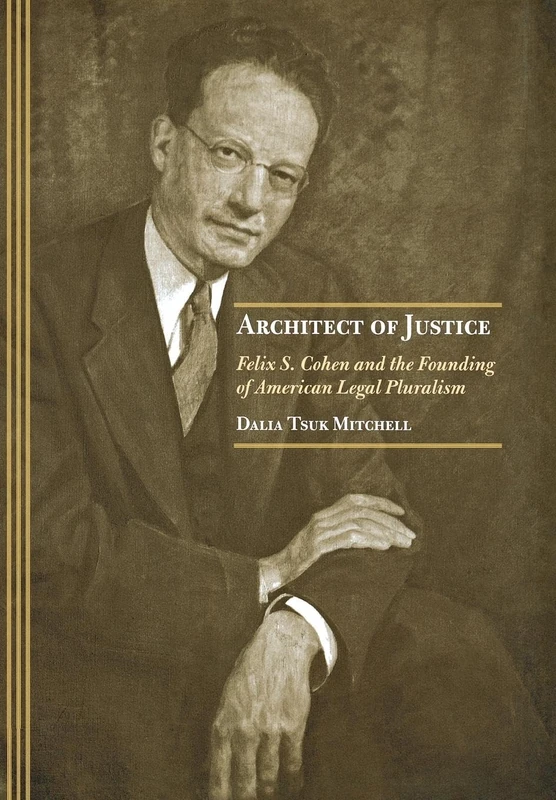 Architect of Justice: Felix S. Cohen and the Founding of American Legal Pluralism - Image 1