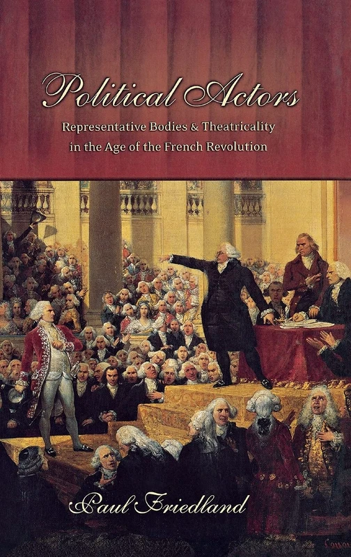 Political Actors: Representative Bodies and Theatricality in the Age of the French Revolution - Image 1